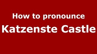 How to pronounce Katzenste Castle