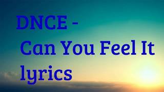 DNCE   Can You Feel It lyrics