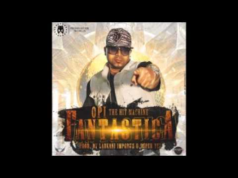 Opi 'The Hit Machine' - Fantastica (Prod. By Ladkani Importz & Super Yei)