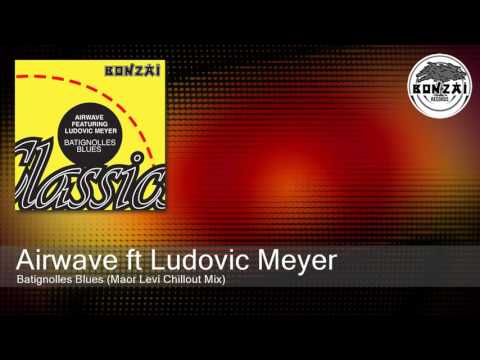 Airwave ft Ludovic Meyer - Batignolles Blues (Maor Levi Chillout Mix)