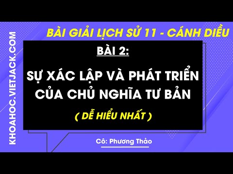 Lịch Sử 11 Cánh diều Bài 2: Sự xác lập và phát triển của chủ nghĩa tư bản | Giải Lịch Sử 11