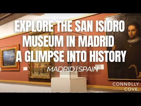 Explore the San Isidro Museum in Madrid | Spain | A Glimpse into History | Things To Do In Madrid