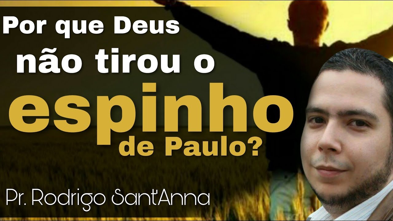 Por que Deus não tirou o Espinho de Paulo?