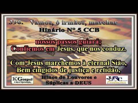 Hino CCB 396. VAMOS, Ó IRMÃOS, MARCHAR Hinário 5 CCB Karaokê/playback