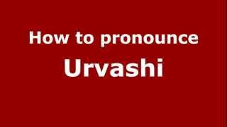 How to pronounce Urvashi
