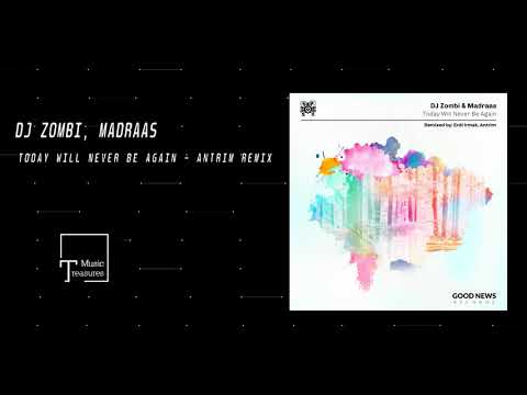 PREMIERE: DJ Zombi, Madraas - Today Will Never Be Again (Antrim Remix) [GOOD NEWS RECORDS]