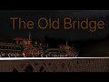 The Old Bridge A Trainz 2 Short Film An Entry For Cameronscance4857