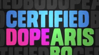 ARIS BO - CERTIFIED DOPE