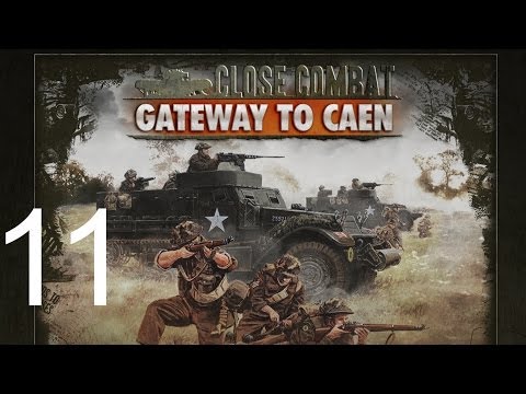 Close Combat Gateway to Caen Campaign Let's Play   Epsiode 11 Gameplay
