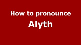 How to pronounce Alyth