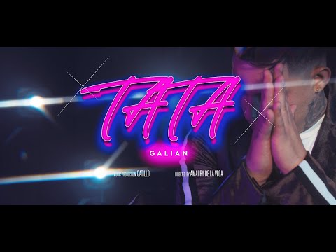 TATA - @GalianOficial  X @GatilloOfficial (Official Video)