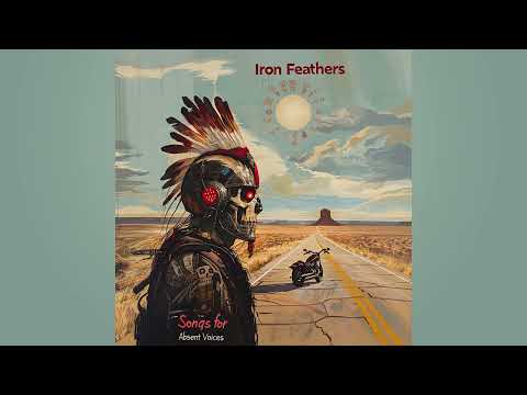 IRON FEATHERS Song For Absent Voices [Full AI Album]