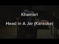 Head In A Jar Khamari Karaoke Instrumental Original Key