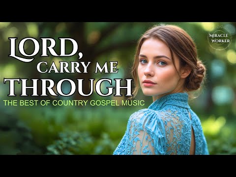 Lord, Carry me through | The Best of Gospel Country music 2025 🙏  | LYRICS | Morning gospel songs