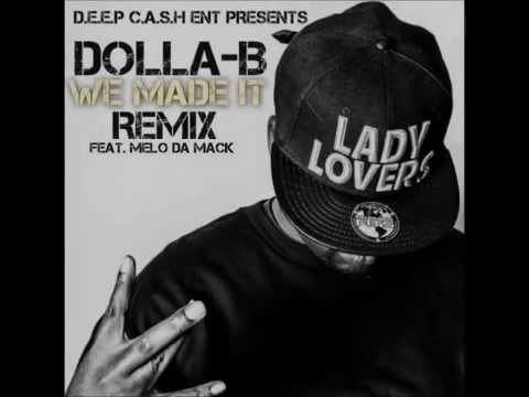 Dolla B - We made it (Remix) ft. MeLo da Mack