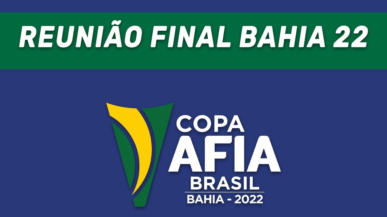 Reunião Final – Copa AFIA Brasil – Bahia 2022