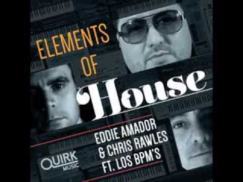 Eddie Amador, Chris Rawles & Los BPM's - Elements of House (Original Mix)