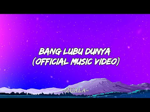 ZUALA - BANG LUBU DUNYA (OFFICIAL MUSIC VIDEO)
