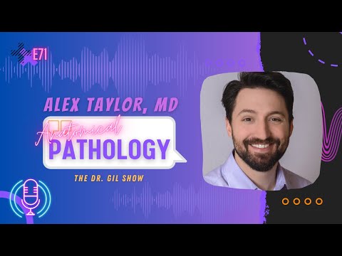 E71: Anatomical Pathology  |  Alex Taylor, MD