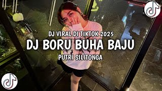 Download lagu DJ BATAK BORU BUHA BAJU - PUTRI SILITONGA DJ TIKTOK TERBARU 2025 mp3
