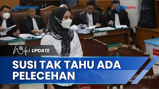 Di depan Hakim Susi Nyatakan Tak Mengetahui Ada Pelecehan Seksual pada Putri Candrawathi di Magelang