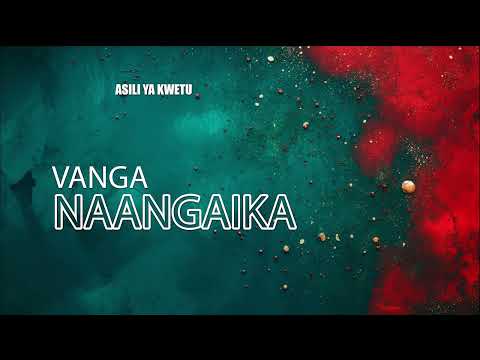 VANGA - NAANGAIKA KWA AJILI YAKO