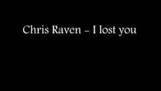 Chris Raven - I lost you