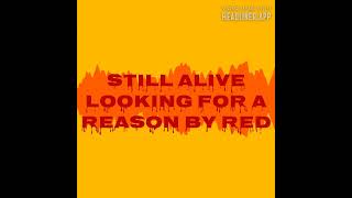 STILL ALIVE (LOOKING FOR A REASON) SONG BY RED