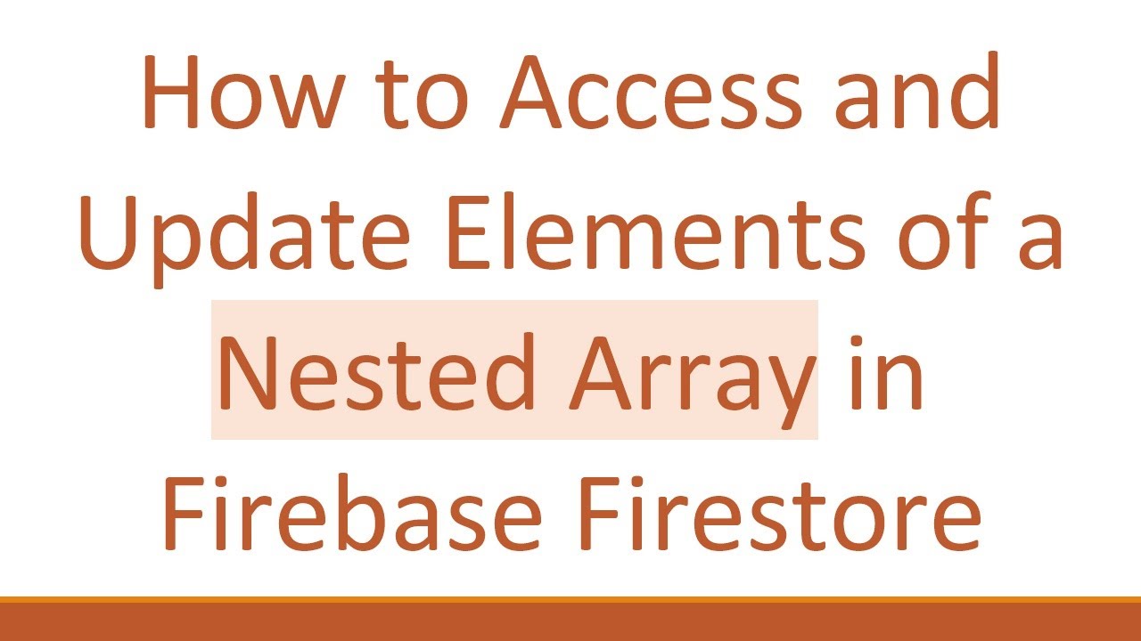 How to Access and Update Elements of a Nested Array in Firebase Firestore