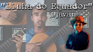 AULA - LINHA DO EQUADOR (Djavan) @DjavanOficial - Prof. Diego Lima