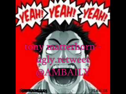Tony MatterHorn - Ugly.