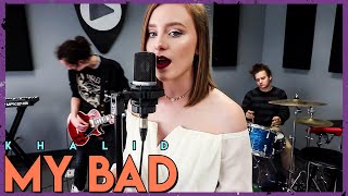 &quot;My Bad&quot; - Khalid  (Cover by First To Eleven)