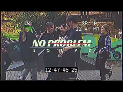 NO PROBLEM SQUAD