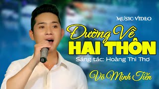 Download lagu ĐƯỜNG VỀ HAI THÔN - VÕ MINH TIẾN (MV ) | Bolero Mới Nhất mp3