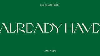 Kim Walker-Smith - Already Have (Bear’s Song) [Official Lyric Video]