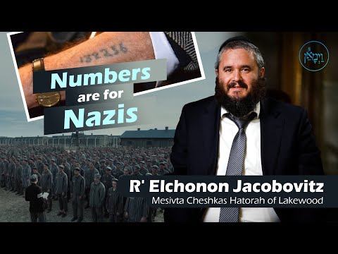 Numbers are for Nazis | Rabbi Elchonon Jacobovitz