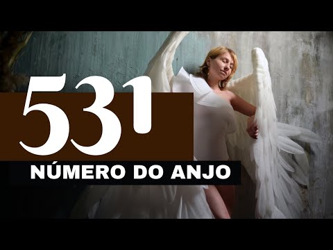Número do anjo 531 ✨ - O que significa ver esse número com frequência?  531 Significando 🌌