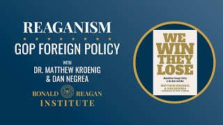 GOP Foreign Policy with Dr. Matthew Kroenig & Dan Negrea