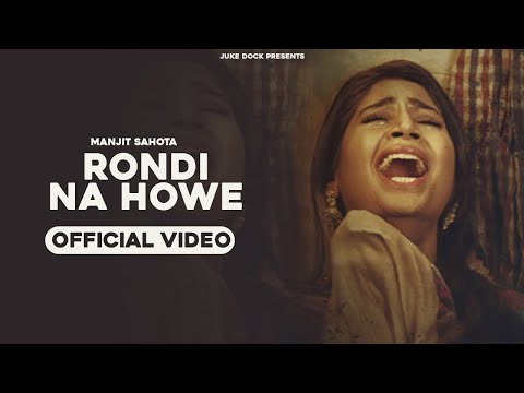 Rondi Na Howe (Official Video) Manjit Sahota | Rupin Kahlon | Juke Dock
