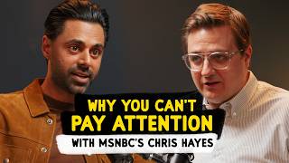 Why You Can't Pay Attention - with MSNBC’s Chris Hayes