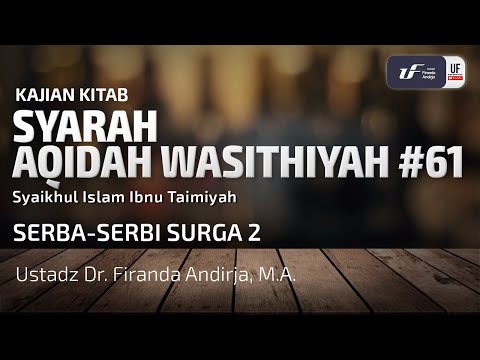Syarah Aqidah Washitiyah #61 - Serba-Serbi Surga #2 - Ustadz Dr. Firanda Andirja, M.A.