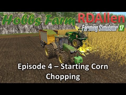 Farming Simulator 17 Hobbs Farm E4 - Starting Corn Chopping