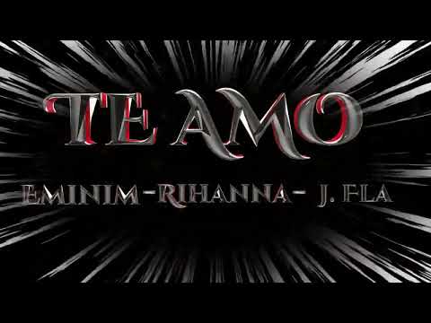 (Te Amo)  Eminem ft Rihanna & J. Fla Remix