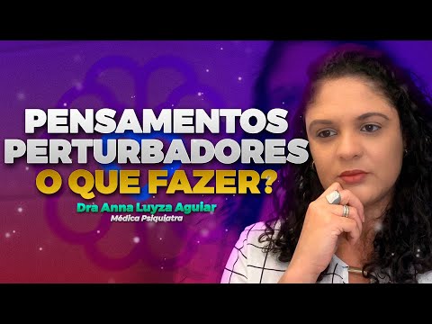DISTURBING THOUGHTS - WHAT TO DO? | Dr. Anna Luyza Aguiar