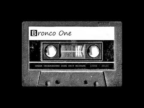Bronco One - Greek Underground Dope Spit Mixtape [2006 - 2013]