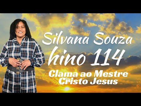 Clama ao Mestre Cristo Jesus / Hino 114