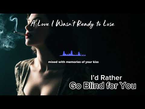 I’d Rather Go Blind for You | A Love I Wasn’t Ready to Lose