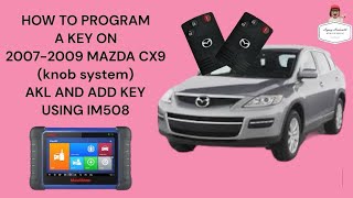 HOW TO PROGRAM A KEY ON 2007-2009 MAZDA CX-9 (knob system)￼ AKL AND ADD KEY USING IM508