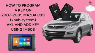 HOW TO PROGRAM A KEY ON 2007-2009 MAZDA CX-9 (knob system) AKL AND ADD KEY USING IM508