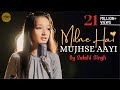 Milne Hai Mujhse Aayi Cover SakshiSinghSDS Sing Dil Se Aashiqui 2 Arijit Singh